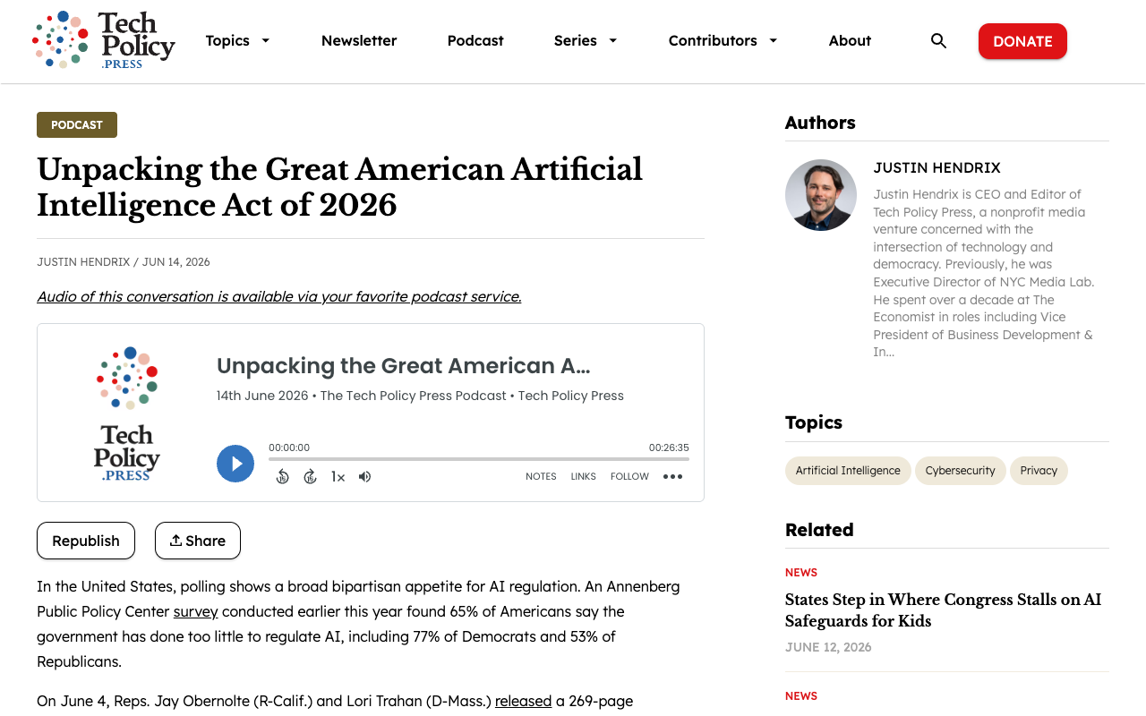 Tech Policy Press article headed Unpacking the Great American Artificial Intelligence Act of 2026 by Justin Hendrix, dated 14 June 2026, opening with an Annenberg Public Policy Center survey finding 65 percent of Americans say the government has done too little to regulate AI, 77 percent of Democrats and 53 percent of Republicans, and noting that on 4 June Representatives Jay Obernolte and Lori Trahan released a 269-page draft